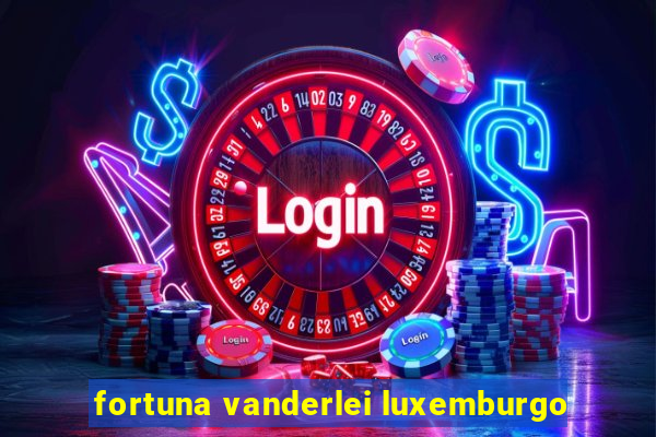 fortuna vanderlei luxemburgo